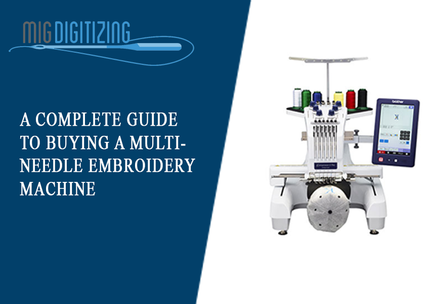 A Complete Guide to Buying a Multi-Needle Embroidery Machine