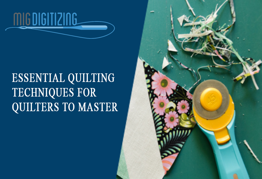 Essential Quilting Techniques For Quilters To Master