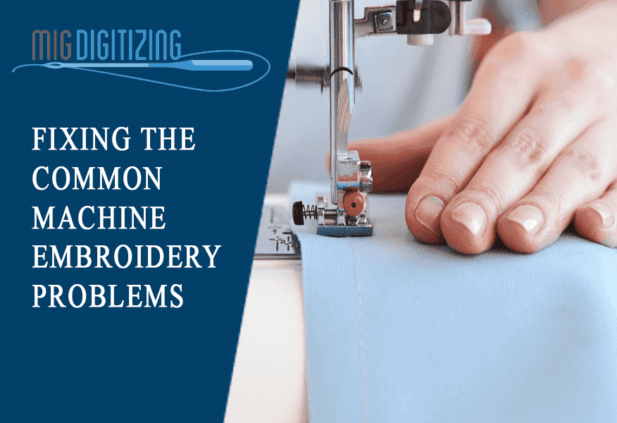Fixing the Common Machine Embroidery Problems