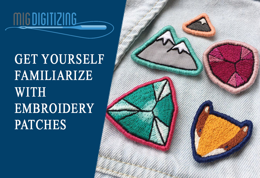 Get Yourself Familiarize With Embroidery Patches