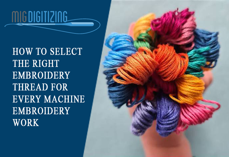 How to select the Right Embroidery Thread for Every Machine Embroidery Work