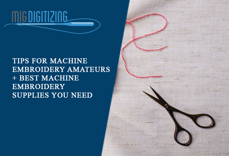 Tips For Machine Embroidery Amateurs + Best Machine Embroidery Supplies You Need 